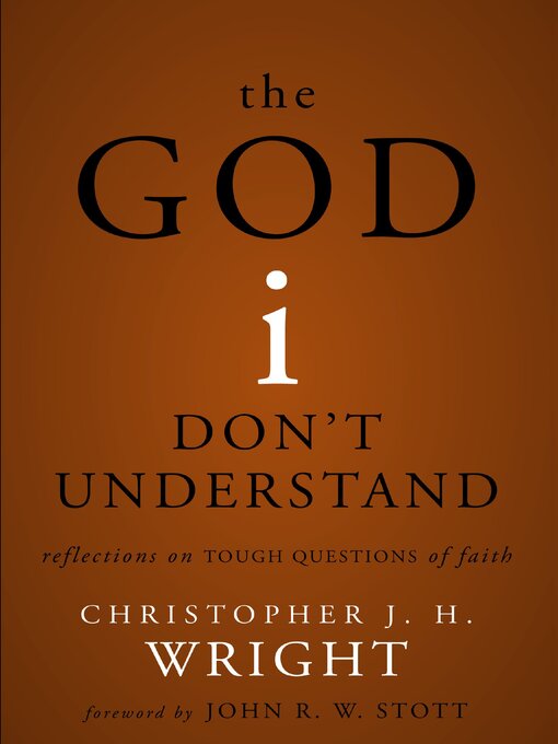 Title details for The God I Don't Understand by Christopher J. H. Wright - Available